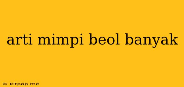 Arti Mimpi Beol Banyak