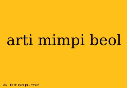 Arti Mimpi Beol