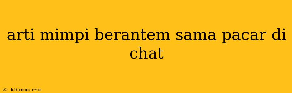 Arti Mimpi Berantem Sama Pacar Di Chat