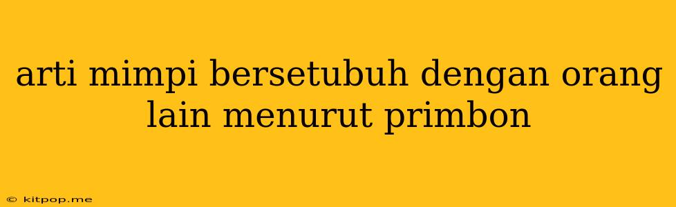 Arti Mimpi Bersetubuh Dengan Orang Lain Menurut Primbon