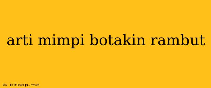 Arti Mimpi Botakin Rambut