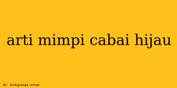 Arti Mimpi Cabai Hijau