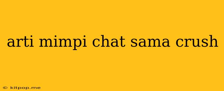 Arti Mimpi Chat Sama Crush