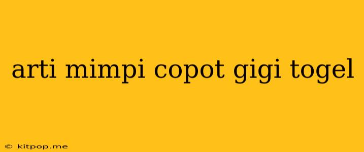 Arti Mimpi Copot Gigi Togel