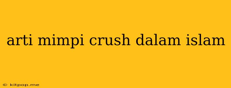 Arti Mimpi Crush Dalam Islam