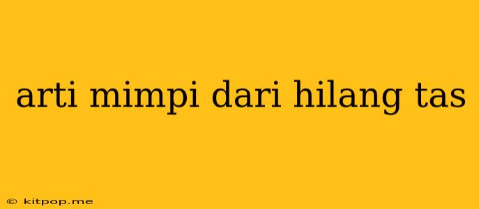 Arti Mimpi Dari Hilang Tas