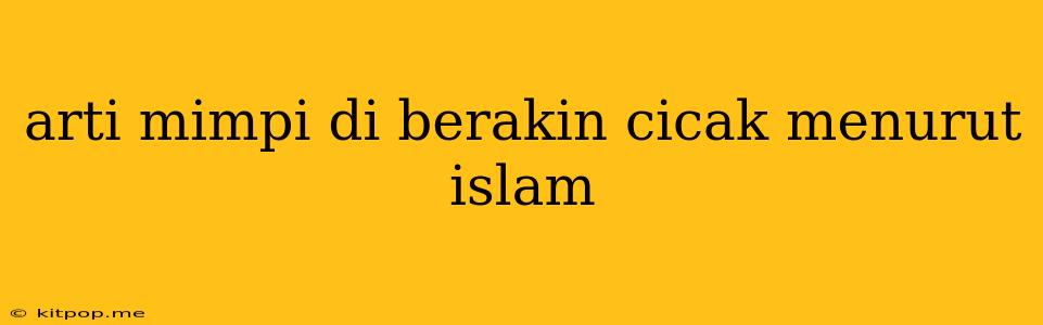 Arti Mimpi Di Berakin Cicak Menurut Islam