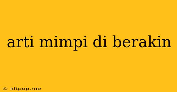 Arti Mimpi Di Berakin