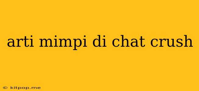 Arti Mimpi Di Chat Crush