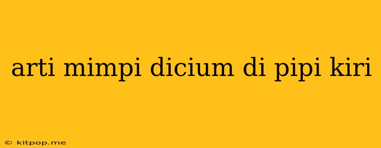 Arti Mimpi Dicium Di Pipi Kiri