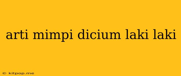 Arti Mimpi Dicium Laki Laki