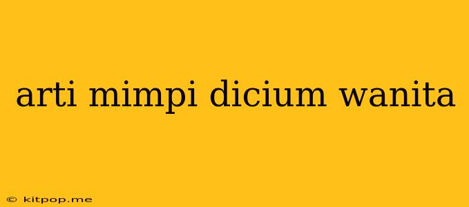 Arti Mimpi Dicium Wanita