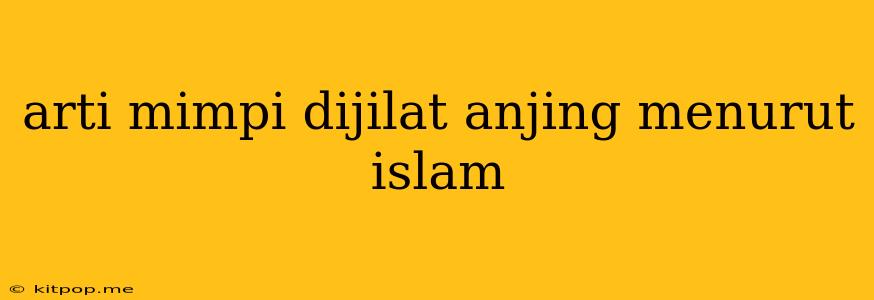 Arti Mimpi Dijilat Anjing Menurut Islam