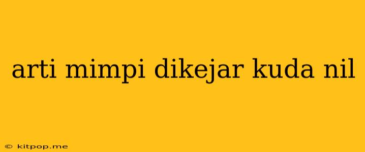 Arti Mimpi Dikejar Kuda Nil