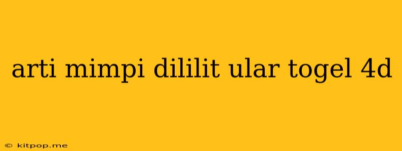 Arti Mimpi Dililit Ular Togel 4d