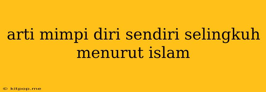 Arti Mimpi Diri Sendiri Selingkuh Menurut Islam