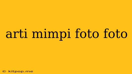 Arti Mimpi Foto Foto