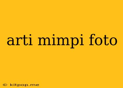 Arti Mimpi Foto