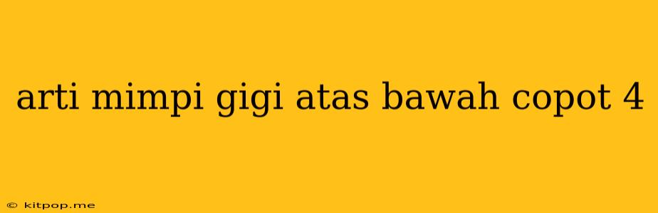 Arti Mimpi Gigi Atas Bawah Copot 4