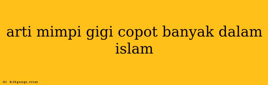 Arti Mimpi Gigi Copot Banyak Dalam Islam