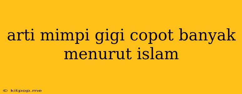 Arti Mimpi Gigi Copot Banyak Menurut Islam