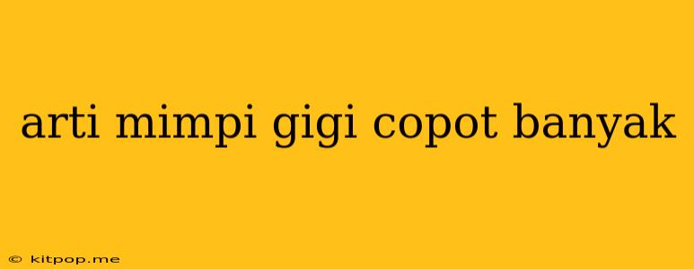 Arti Mimpi Gigi Copot Banyak