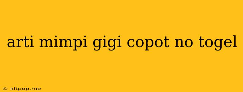 Arti Mimpi Gigi Copot No Togel