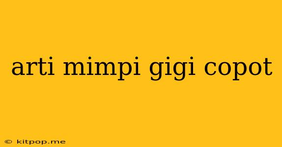 Arti Mimpi Gigi Copot