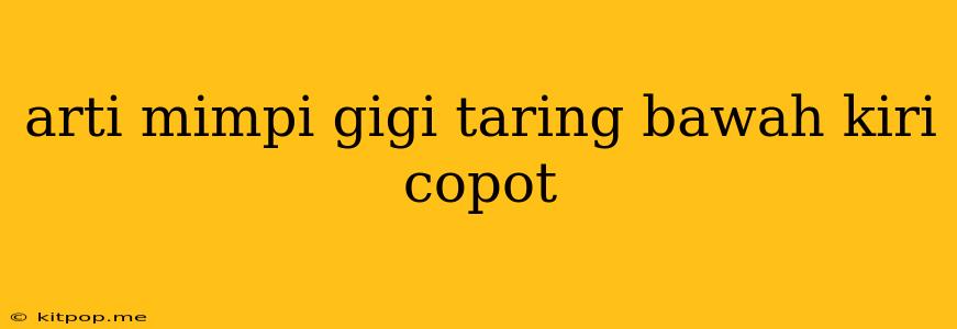 Arti Mimpi Gigi Taring Bawah Kiri Copot