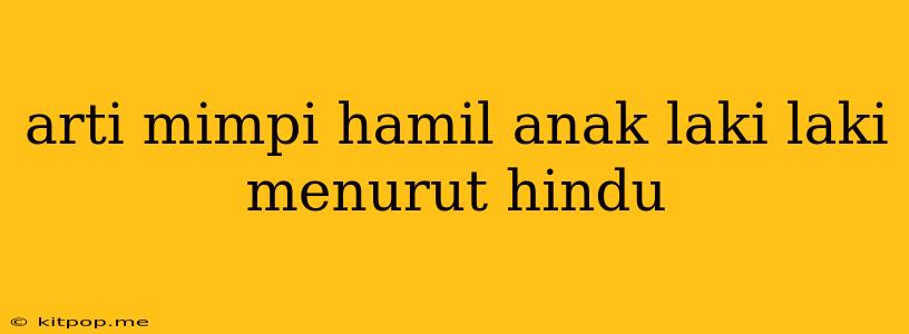 Arti Mimpi Hamil Anak Laki Laki Menurut Hindu