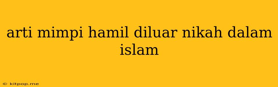 Arti Mimpi Hamil Diluar Nikah Dalam Islam