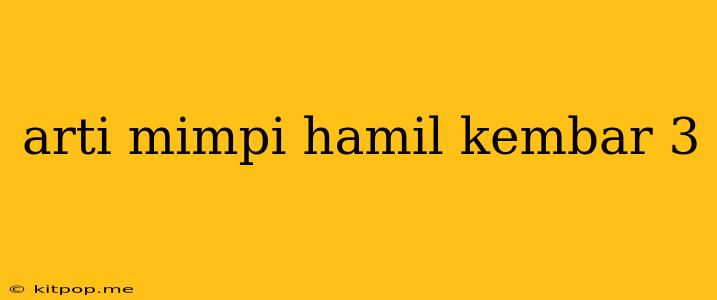 Arti Mimpi Hamil Kembar 3