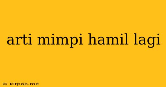 Arti Mimpi Hamil Lagi