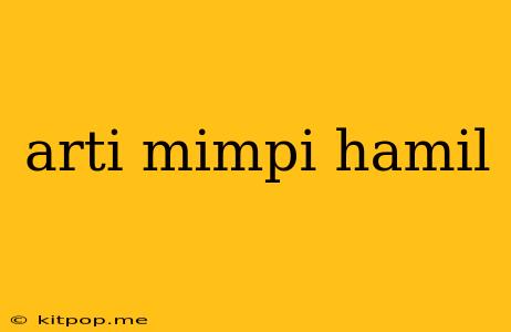 Arti Mimpi Hamil