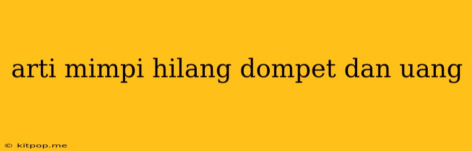 Arti Mimpi Hilang Dompet Dan Uang