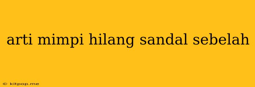 Arti Mimpi Hilang Sandal Sebelah