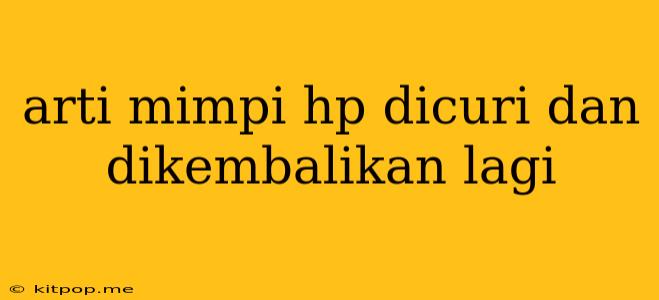 Arti Mimpi Hp Dicuri Dan Dikembalikan Lagi