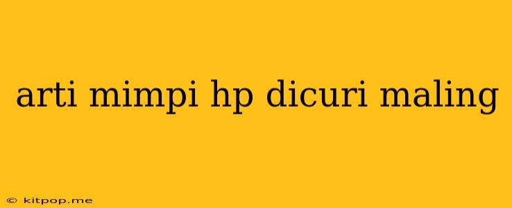 Arti Mimpi Hp Dicuri Maling