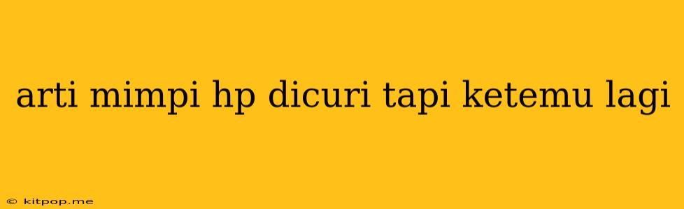 Arti Mimpi Hp Dicuri Tapi Ketemu Lagi