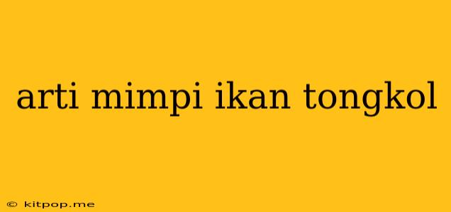 Arti Mimpi Ikan Tongkol