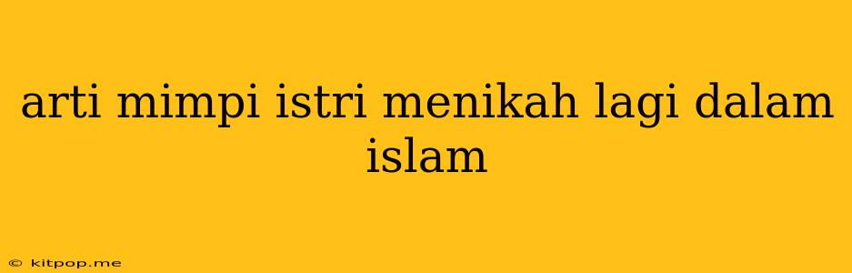 Arti Mimpi Istri Menikah Lagi Dalam Islam