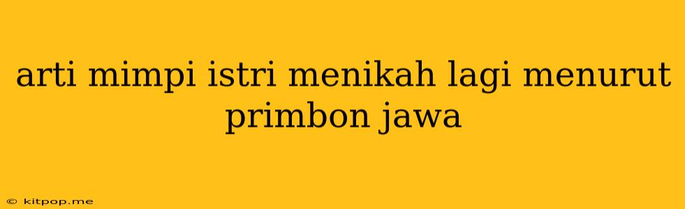 Arti Mimpi Istri Menikah Lagi Menurut Primbon Jawa