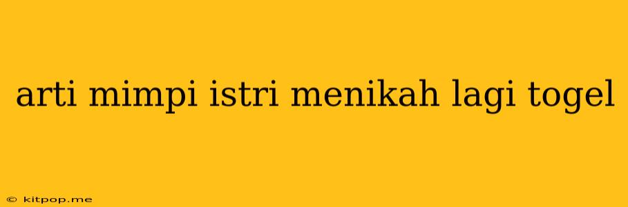 Arti Mimpi Istri Menikah Lagi Togel