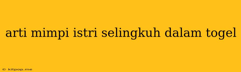 Arti Mimpi Istri Selingkuh Dalam Togel