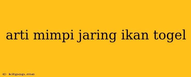 Arti Mimpi Jaring Ikan Togel