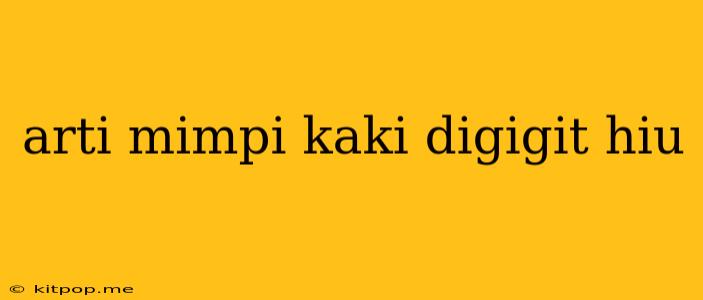 Arti Mimpi Kaki Digigit Hiu