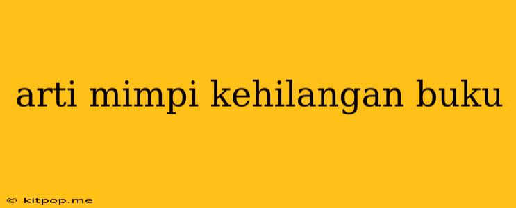 Arti Mimpi Kehilangan Buku