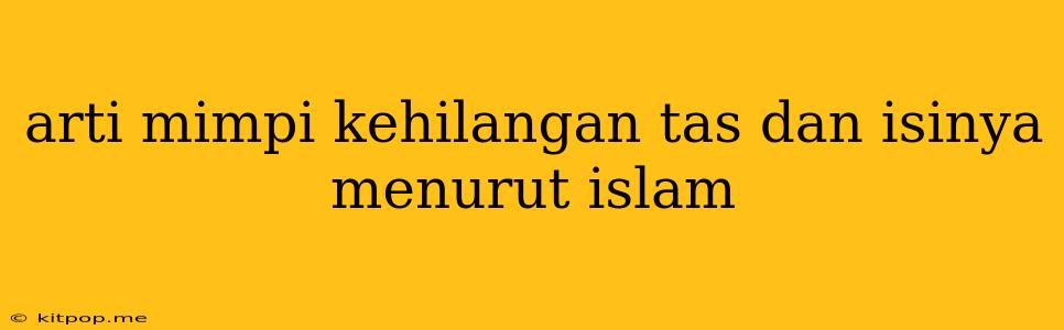 Arti Mimpi Kehilangan Tas Dan Isinya Menurut Islam