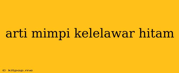 Arti Mimpi Kelelawar Hitam