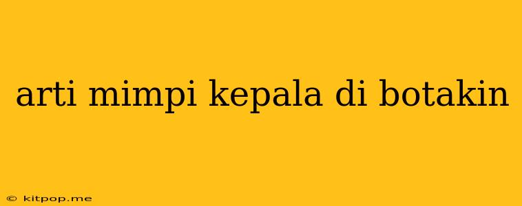 Arti Mimpi Kepala Di Botakin